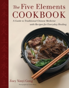 Image for The Five Elements Cookbook: A Guide to Traditional Chinese Medicine With Recipes for Everyday Healing