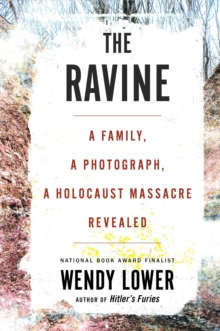 Image for The Ravine : A Family, a Photograph, a Holocaust Massacre Revealed