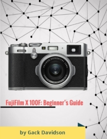 Image for Fujifilm X 100f: Beginner's Guide
