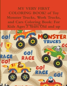 Image for MY VERY FIRST COLORING BOOK! of Toy Monster Trucks, Work Trucks, and Cars Coloring Book : For Kids Ages 3 Years Old and up