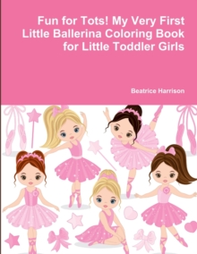 Image for Fun for Tots! My Very First Little Ballerina Coloring Book for Little Toddler Girls