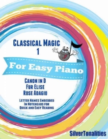 Image for Classical Magic 1 - For Easy Piano Canon In D Fur Elise Rose Adagio Letter Names Embedded In Noteheads for Quick and Easy Reading