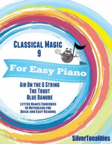 Image for Classical Magic 9 - For Easy Piano Air On the G String the Trout Blue Danube Letter Names Embedded In Noteheads for Quick and Easy Reading