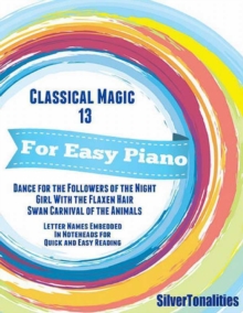 Image for Classical Magic 13 - For Easy Piano Dance for the Followers of the Night Girl With the Flaxen Hair Swan Carnival of the Animals Letter Names Embedded In Noteheads for Quick and Easy Reading