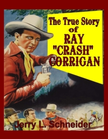 Image for True Story of Ray "Crash" Corrigan