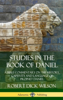Image for Studies in the Book of Daniel: A Bible Commentary on the History, Captivity and Language of Prophet Daniel (Hardcover)