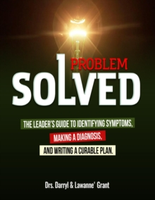 Image for Problem Solved: The Leader's Guide to Identifying Symptoms, Making a Diagnosis, and Writing a Curable Plan