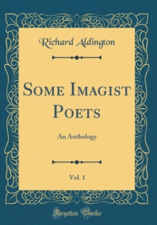 Image for Some Imagist Poets, Vol. 1: An Anthology (Classic Reprint)