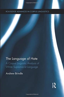 Image for The language of hate  : a corpus lingusitic analysis of white supremacist language