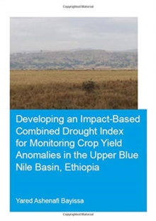 Developing an Impact-Based Combined Drought Index for Monitoring Crop Yield Anomalies in the Upper Blue Nile Basin, Ethiopia
