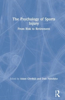 Image for The psychology of sport injury  : from risk to retirement