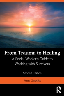 From Trauma to Healing: A Social Worker’s Guide to Working with Survivors