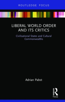 Image for Liberal world order and its critics  : civilisational states and cultural commonwealths