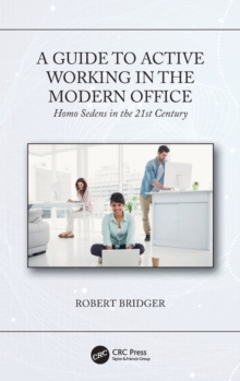 Image for A guide to active working in the modern office  : homo sedens in the 21st century