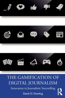 The Gamification of Digital Journalism: Innovation in Journalistic Storytelling