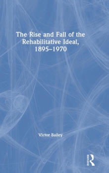 Rise and Fall of the Rehabilitative Ideal, 1895-1970