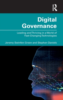 Digital Governance: Leading and Thriving in a World of Fast-Changing Technologies