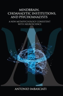 Image for Mindbrain, Psychoanalytic Institutions, and Psychoanalysts
