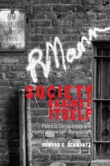 Society Against Itself: Political Correctness and Organizational Self-Destruction