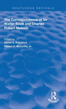 Correspondence of Sir Walter Scott and Charles Robert Maturim