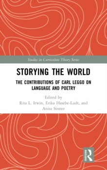 Image for Storying the world  : the contributions of Carl Leggo on language and poetry