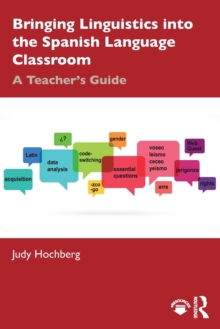 Bringing Linguistics into the Spanish Language Classroom: A Teacher’s Guide