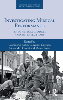 Image for Investigating musical performance  : theoretical models and intersections