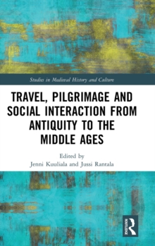 Image for Travel, Pilgrimage and Social Interaction from Antiquity to the Middle Ages