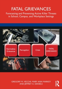 Fatal Grievances: Forecasting and Preventing Active Killer Threats in School, Campus, and Workplace Settings