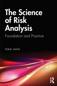 The Science of Risk Analysis: Foundation and Practice