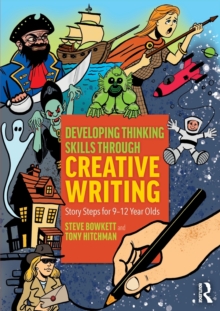 Image for Developing thinking skills through creative writing  : story steps for 9-12 year olds