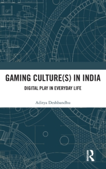 Image for Gaming culture(s) in India  : digital play in everyday life