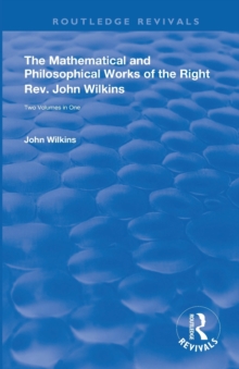 Mathematical and Philosophical Works of the Right Rev. John Wilkins