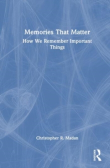 Image for Memories that matter  : how we remember important things
