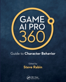 Game AI Pro 360: Guide to Character Behavior