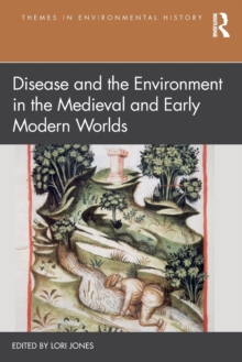 Image for Disease and the Environment in the Medieval and Early Modern Worlds