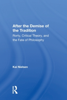 After The Demise Of The Tradition: Rorty, Critical Theory, And The Fate Of Philosophy