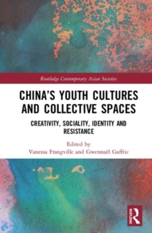 Image for China's youth cultures and collective spaces  : creativity, sociality, identity and resistance