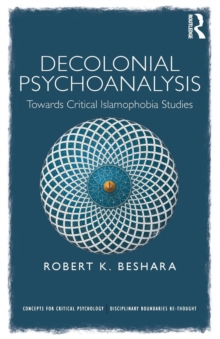 Image for Decolonial psychoanalysis  : towards critical Islamophobia studies