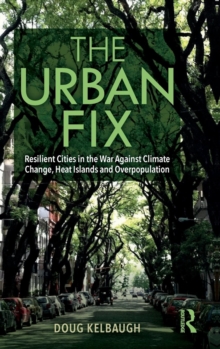 Image for The urban fix  : resilient cities in the war against climate change, heat islands and overpopulation