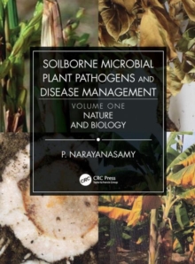 Image for Soilborne microbial plant pathogens and disease managementVolume one,: Nature and biology