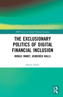 Exclusionary Politics of Digital Financial Inclusion