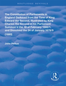 Constitution of Parliaments in England deduced from the time of King Edward the Second