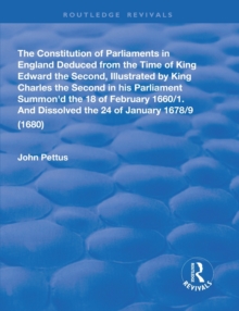 Constitution of Parliaments in England deduced from the time of King Edward the Second