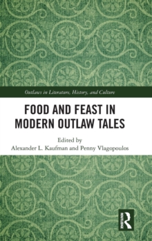 Image for Food and Feast in Modern Outlaw Tales