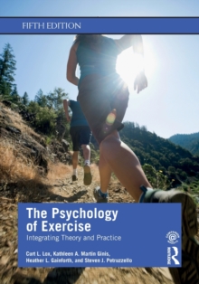 The Psychology of Exercise: Integrating Theory and Practice