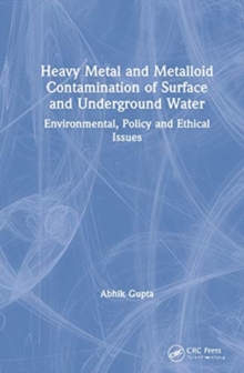 Heavy Metal and Metalloid Contamination of Surface and Underground Water: Environmental, Policy and Ethical Issues