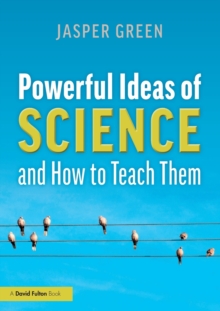 Image for Powerful Ideas of Science and How to Teach Them