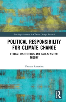 Image for Political responsibility for climate change  : ethical institutions and fact-sensitive theory