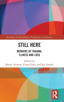 Image for Still here  : memoirs of trauma, illness and loss